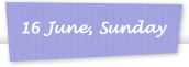 16 June, Sunday