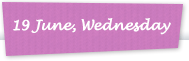 19 June, Wednesday
